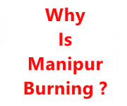  Why Is Manipur Burning ? 