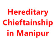  Consequences due to existence of Hereditary Chieftainship in Manipur 