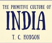  Colonial Knowledge Production in North-east India #10 :: T.C. Hodson's Life and Works (Part-IV) 